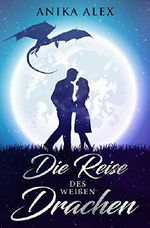 Die Reise des weißen Drachen Cover des Buches Die Reise des weißen Drachen (ISBN: B07K5L6Z29)