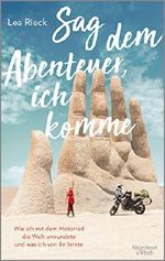 Sag dem Abenteuer, ich komme: Wie ich mit dem Motorrad die Welt umrundete und was ich von ihr lernte Cover des Buches Sag dem Abenteuer, ich komme: Wie ich mit dem Motorrad die Welt umrundete und was ich von ihr lernte (ISBN: B07K7QFHYP)