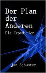 Der Plan der Anderen: Die Expedition Cover des Buches Der Plan der Anderen: Die Expedition (ISBN: B07KB224ZH)