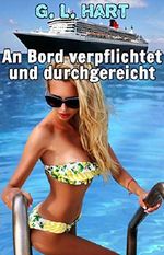 An Bord verpflichtet und durchgereicht (Perverse Kreuzfahrt 1) Cover des Buches An Bord verpflichtet und durchgereicht (Perverse Kreuzfahrt 1) (ISBN: B07KBCLD8W)