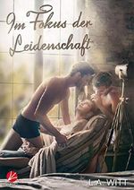 Im Fokus der Leidenschaft Cover des Buches Im Fokus der Leidenschaft (ISBN: B07KCB9WCB)