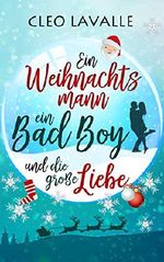 Ein Weihnachtsmann, ein Bad Boy und die große Liebe Cover des Buches Ein Weihnachtsmann, ein Bad Boy und die große Liebe (ISBN: B07KPML996)