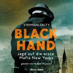 Black Hand: Jagd auf die erste Mafia New Yorks Cover des Buches Black Hand: Jagd auf die erste Mafia New Yorks (ISBN: B07KQFSZ21)