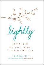 Lightly: How to live a simple, serene and stress-free life (English Edition) Cover des Buches Lightly: How to live a simple, serene and stress-free life (English Edition) (ISBN: B07KQJ8RYL)