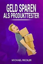 GELD SPAREN ALS PRODUKTTESTER Cover des Buches GELD SPAREN ALS PRODUKTTESTER (ISBN: B07KRP2TT4)