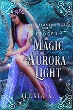 The Magic of the Aurora Light (Aurora Realm Fairy Tales Book 2) (English Edition) Cover des Buches The Magic of the Aurora Light (Aurora Realm Fairy Tales Book 2) (English Edition) (ISBN: B07KSNDCNW)