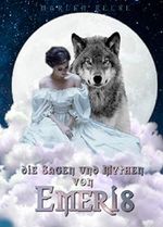 Die Sagen und Mythen von Emeris: Band 1: Die Reise der Schneeprinzessin Cover des Buches Die Sagen und Mythen von Emeris: Band 1: Die Reise der Schneeprinzessin (ISBN: B07KW51528)
