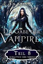 Die Gabe der Vampire 8: Schatten des Nebels Cover des Buches Die Gabe der Vampire 8: Schatten des Nebels (ISBN: B07KXYJLW2)