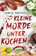 Kleine Morde unter Köchen Cover des Buches Kleine Morde unter Köchen (ISBN: B07L13318F)