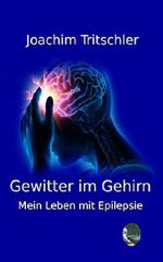 Gewitter im Gehirn: Mein Leben mit Epilepsie Cover des Buches Gewitter im Gehirn: Mein Leben mit Epilepsie (ISBN: B07L15TTBX)