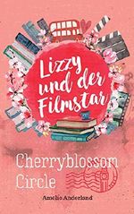 Lizzy und der Filmstar (Cherryblossom Circle - Band 1) Cover des Buches Lizzy und der Filmstar (Cherryblossom Circle - Band 1) (ISBN: B07L1WNG8Z)