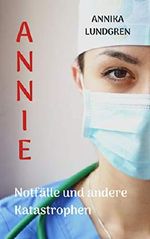 Annie: Notfälle und andere Katastrophen (Annie und Joseph 1) Cover des Buches Annie: Notfälle und andere Katastrophen (Annie und Joseph 1) (ISBN: B07L22QYLD)