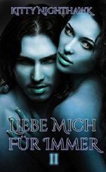 Liebe mich! Für immer, Teil 2: Ein Vampirroman Cover des Buches Liebe mich! Für immer, Teil 2: Ein Vampirroman (ISBN: B07L2FJTQ8)