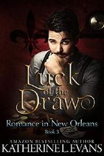 Luck of the Draw: a New Orleans Billionaire Romantic Suspense Novel (Romance in New Orleans Book 3) (English Edition) Cover des Buches Luck of the Draw: a New Orleans Billionaire Romantic Suspense Novel (Romance in New Orleans Book 3) (English Edition) (ISBN: B07L3BKS1M)