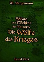 Die Wölfe des Krieges (Söhne und Töchter des Feuers 3) Cover des Buches Die Wölfe des Krieges (Söhne und Töchter des Feuers 3) (ISBN: B07L4VXL49)