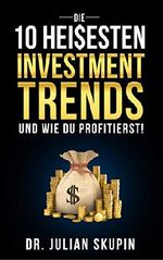 Die 10 hei$esten Investmenttrends - und wie Du profitierst! Cover des Buches Die 10 hei$esten Investmenttrends - und wie Du profitierst! (ISBN: B07L5MXZWK)