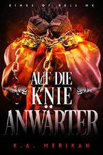 Auf die Knie, Anwärter (gay romance) (Kings of Hell MC Deutsch 3) Cover des Buches Auf die Knie, Anwärter (gay romance) (Kings of Hell MC Deutsch 3) (ISBN: B07L6H9L9H)