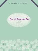Am Leben vorbei Cover des Buches Am Leben vorbei (ISBN: B07L7B83Y6)