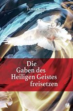 Die Gaben des Heiligen Geistes freisetzen Cover des Buches Die Gaben des Heiligen Geistes freisetzen (ISBN: B07L7SPWGT)