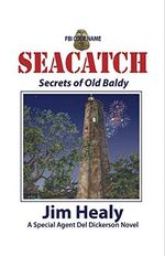FBI Code Name: SEACATCH: Secrets of Old Baldy (A Special Agent Del Dickerson Novel Book 7) (English Edition) Cover des Buches FBI Code Name: SEACATCH: Secrets of Old Baldy (A Special Agent Del Dickerson Novel Book 7) (English Edition) (ISBN: B07L9V9VNY)