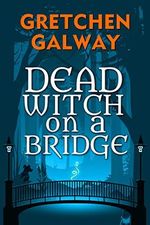 Dead Witch on a Bridge (Sonoma Witches Book 1) (English Edition) Cover des Buches Dead Witch on a Bridge (Sonoma Witches Book 1) (English Edition) (ISBN: B07LB9T6D9)