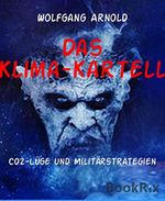 Das Klima-Kartell: CO2-Lüge und Militärstrategien Cover des Buches Das Klima-Kartell: CO2-Lüge und Militärstrategien (ISBN: B07LDYJVRT)