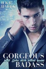 Gorgeous Badass: Weil Liebe dich retten kann (Los Angeles Reihe 2) Cover des Buches Gorgeous Badass: Weil Liebe dich retten kann (Los Angeles Reihe 2) (ISBN: B07LH7NBGC)