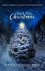 Fuck you, Christmas: Fröhlich, stressige Weihnachten mit Familie Schmidt Cover des Buches Fuck you, Christmas: Fröhlich, stressige Weihnachten mit Familie Schmidt (ISBN: B07LHC4WX5)