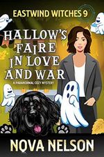 Hallow's Faire in Love and War: A Paranormal Cozy Mystery (Eastwind Witches Cozy Mysteries Book 9) (English Edition) Cover des Buches Hallow's Faire in Love and War: A Paranormal Cozy Mystery (Eastwind Witches Cozy Mysteries Book 9) (English Edition) (ISBN: B07M59YWBT)