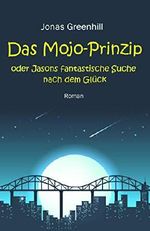 Das Mojo-Prinzip oder Jasons fantastische Suche nach dem Glück Cover des Buches Das Mojo-Prinzip oder Jasons fantastische Suche nach dem Glück (ISBN: B07M7GZP7Z)