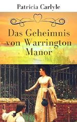 Das Geheimnis von Warrington Manor (Warrington Trilogie 1) Cover des Buches Das Geheimnis von Warrington Manor (Warrington Trilogie 1) (ISBN: B07M9FG4X1)