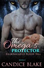 The Omega's Protector (Billionaires of Forest Hill Book 2) (English Edition) Cover des Buches The Omega's Protector (Billionaires of Forest Hill Book 2) (English Edition) (ISBN: B07MFZQB78)