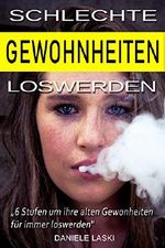 Gewohnheiten ändern: in ein Neues positives Lebensstil: Wie man die täglichen Versuchungen besiegt und innere Ruhe findet. Cover des Buches Gewohnheiten ändern: in ein Neues positives Lebensstil: Wie man die täglichen Versuchungen besiegt und innere Ruhe findet. (ISBN: B07MG8NQKD)