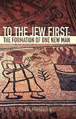 To The Jew First: The Formation of One New Man (English Edition) Cover des Buches To The Jew First: The Formation of One New Man (English Edition) (ISBN: B07MGK893G)