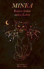 Minka: Katzen haben sieben Leben Cover des Buches Minka: Katzen haben sieben Leben (ISBN: B07MJXY452)