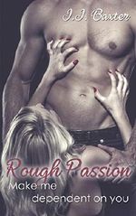 Rough Passion: Make me dependent on you Cover des Buches Rough Passion: Make me dependent on you (ISBN: B07ML5RPS5)