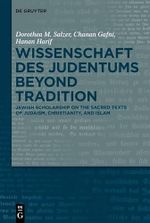 Wissenschaft des Judentums Beyond Tradition: Jewish scholarship on the Sacred Texts of Judaism, Christianity, and Islam (English Edition) Cover des Buches Wissenschaft des Judentums Beyond Tradition: Jewish scholarship on the Sacred Texts of Judaism, Christianity, and Islam (English Edition) (ISBN: B07MQMVCR7)