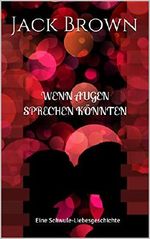 Wenn Augen sprechen könnten: Eine Schwule-Liebesgeschichte Cover des Buches Wenn Augen sprechen könnten: Eine Schwule-Liebesgeschichte (ISBN: B07MRF8ZRG)