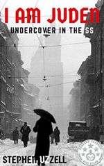 I Am Juden: Undercover in the SS (Revised & Fully Updated) (English Edition) Cover des Buches I Am Juden: Undercover in the SS (Revised & Fully Updated) (English Edition) (ISBN: B07MRL9TX3)