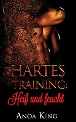 Hartes Training: Heiß und feucht: Erotische Kurzgeschichte ab 18: Die Mia Serie (Mia 3) Cover des Buches Hartes Training: Heiß und feucht: Erotische Kurzgeschichte ab 18: Die Mia Serie (Mia 3) (ISBN: B07MS8SQS3)