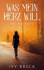 Was mein Herz will und was nicht (Forgiveness 1) Cover des Buches Was mein Herz will und was nicht (Forgiveness 1) (ISBN: B07MSFYGWK)