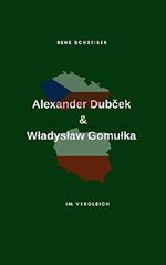 Alexander Dubcek & Wladyslaw Gomulka: Ein Vergleich Cover des Buches Alexander Dubcek & Wladyslaw Gomulka: Ein Vergleich (ISBN: B07MVF9D96)
