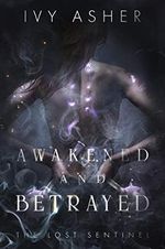 Awakened and Betrayed: Sentinel World Series 1 (The Lost Sentinel Book 2) (English Edition) Cover des Buches Awakened and Betrayed: Sentinel World Series 1 (The Lost Sentinel Book 2) (English Edition) (ISBN: B07MW81XDX)