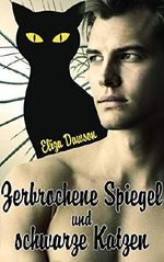 Zerbrochene Spiegel und schwarze Katzen Cover des Buches Zerbrochene Spiegel und schwarze Katzen (ISBN: B07MWHV5RK)