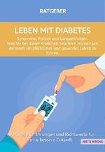 Leben mit Diabetes - Symtome, Risiken und Langzeitfolgen: Was Sie bei dieser Krankheit beachten müssen um dennoch ein glückliches und gesundes Leben zu führen Cover des Buches Leben mit Diabetes - Symtome, Risiken und Langzeitfolgen: Was Sie bei dieser Krankheit beachten müssen um dennoch ein glückliches und gesundes Leben zu führen (ISBN: B07MXQMHSL)