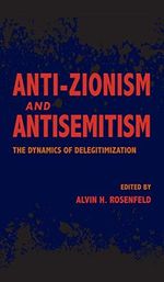 Anti-Zionism and Antisemitism: The Dynamics of Delegitimization (English Edition) Cover des Buches Anti-Zionism and Antisemitism: The Dynamics of Delegitimization (English Edition) (ISBN: B07N7DMGGG)
