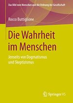 Die Wahrheit im Menschen: Jenseits von Dogmatismus und Skeptizismus (Das Bild vom Menschen und die Ordnung der Gesellschaft) Cover des Buches Die Wahrheit im Menschen: Jenseits von Dogmatismus und Skeptizismus (Das Bild vom Menschen und die Ordnung der Gesellschaft) (ISBN: B07NBJLJL9)