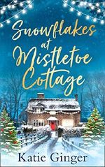 Snowflakes at Mistletoe Cottage: A heartwarming and funny Christmas romance (English Edition) Cover des Buches Snowflakes at Mistletoe Cottage: A heartwarming and funny Christmas romance (English Edition) (ISBN: B07NCRHGCY)