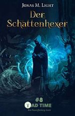 Der Schattenhexer (Tad Time #8 | Die Powerfantasy-Serie) Cover des Buches Der Schattenhexer (Tad Time #8 | Die Powerfantasy-Serie) (ISBN: B07NF84WGQ)
