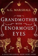 The Grandmother with Enormous Eyes: A Short Retelling of Little Red Riding Hood (Once Upon a Short Story Book 1) (English Edition) Cover des Buches The Grandmother with Enormous Eyes: A Short Retelling of Little Red Riding Hood (Once Upon a Short Story Book 1) (English Edition) (ISBN: B07NMMWKL3)